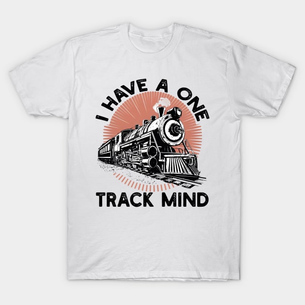 I Have a One Track Mind T-Shirt by mdr design